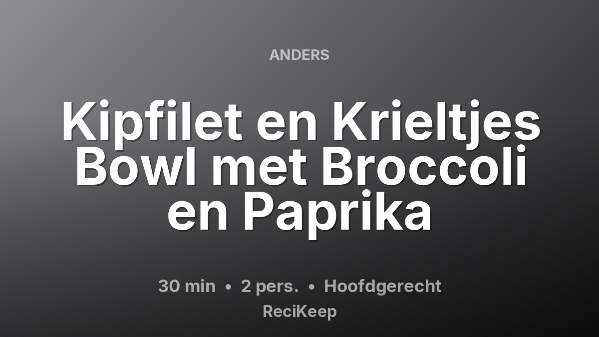 Receptkaart Kipfilet en Krieltjes Bowl met Broccoli en Paprika – Hoofdgerecht