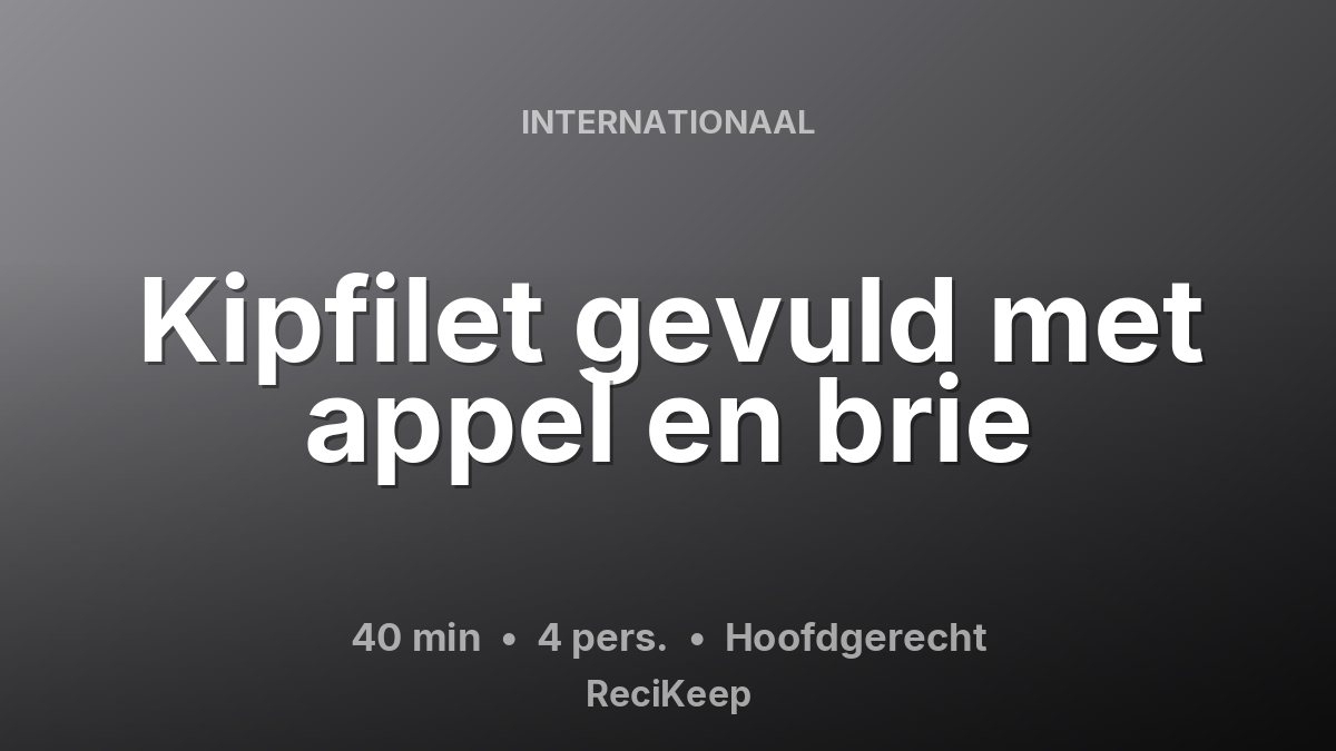 Receptkaart Kipfilet gevuld met appel en brie – Hoofdgerecht