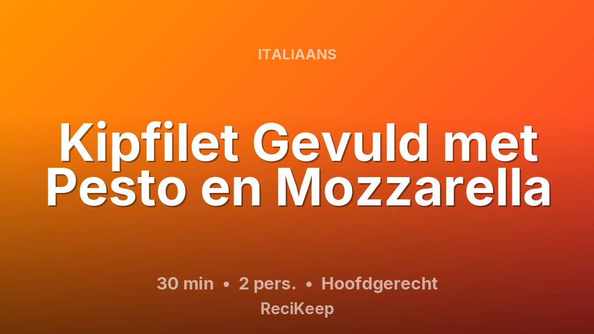 Receptkaart Kipfilet Gevuld met Pesto en Mozzarella – Hoofdgerecht