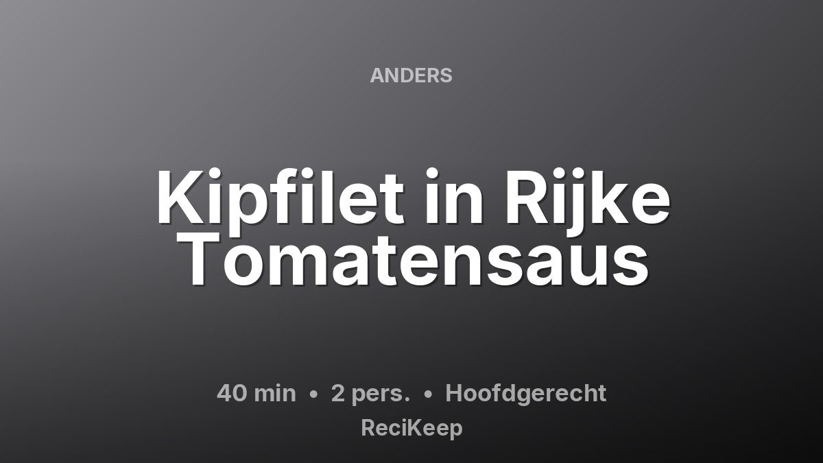Receptkaart Kipfilet in Rijke Tomatensaus – Hoofdgerecht