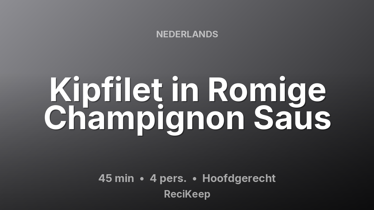 Receptkaart Kipfilet in Romige Champignon Saus – Hoofdgerecht