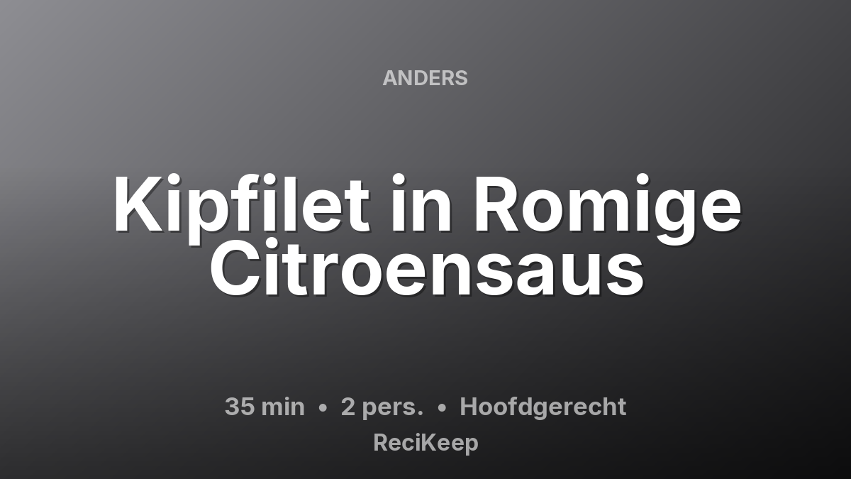 Receptkaart Kipfilet in Romige Citroensaus – Hoofdgerecht