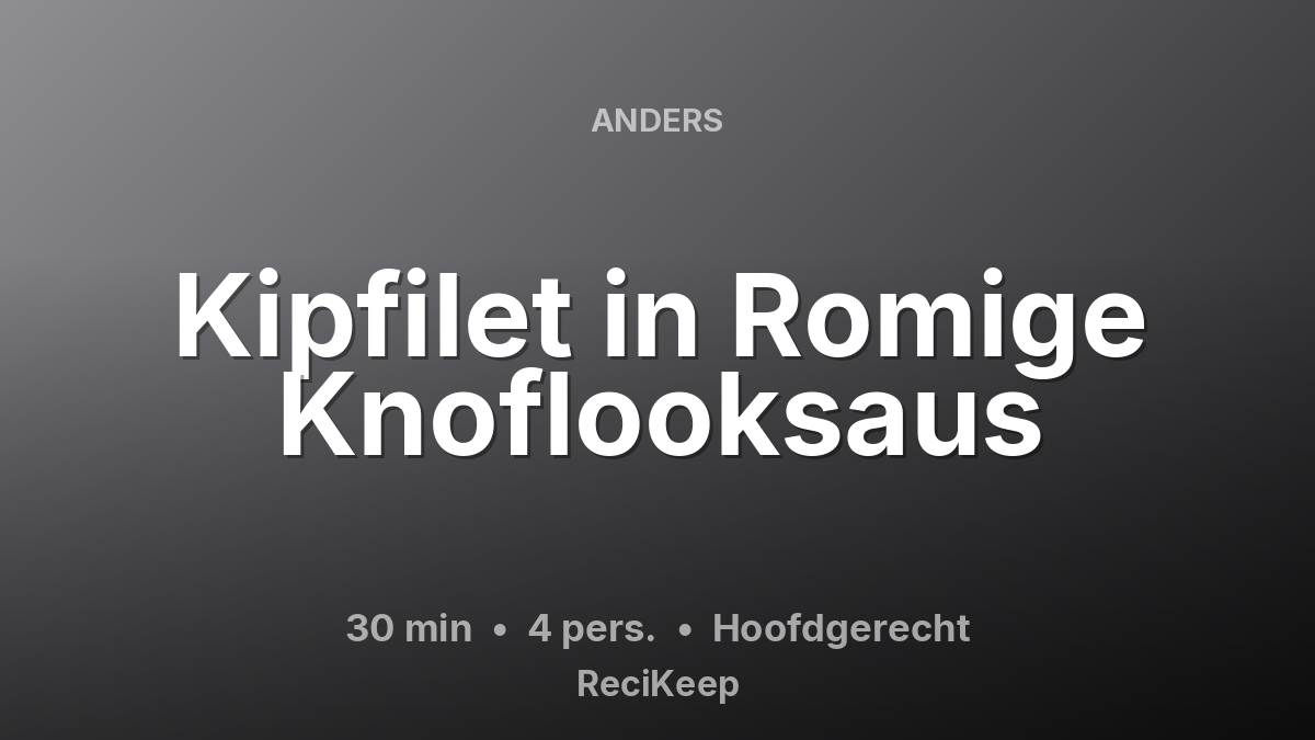 Receptkaart Kipfilet in Romige Knoflooksaus – Hoofdgerecht