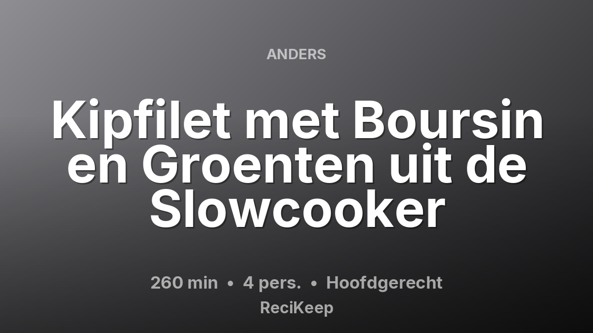 Receptkaart Kipfilet met Boursin en Groenten uit de Slowcooker – Hoofdgerecht
