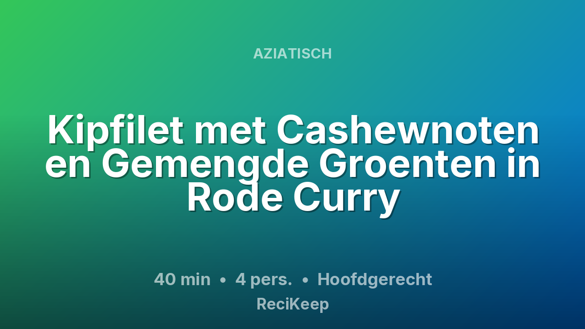 Receptkaart Kipfilet met Cashewnoten en Gemengde Groenten in Rode Curry – Hoofdgerecht