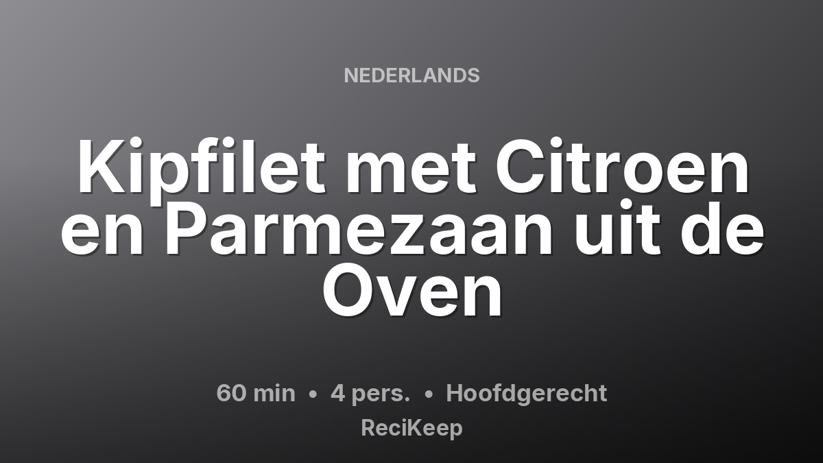 Receptkaart Kipfilet met Citroen en Parmezaan uit de Oven – Hoofdgerecht