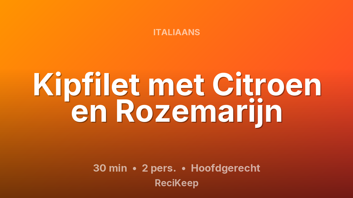 Receptkaart Kipfilet met Citroen en Rozemarijn – Hoofdgerecht