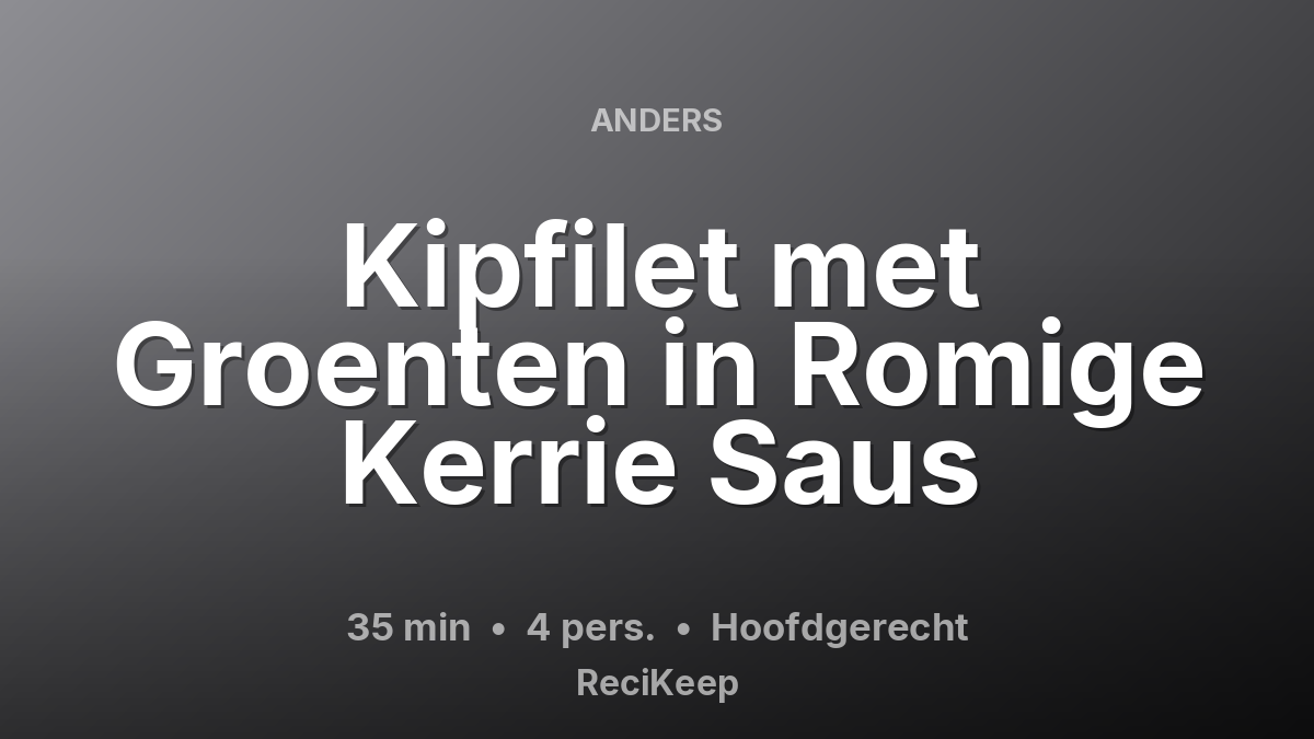 Receptkaart Kipfilet met Groenten in Romige Kerrie Saus – Hoofdgerecht