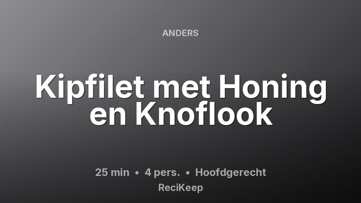 Receptkaart Kipfilet met Honing en Knoflook – Hoofdgerecht