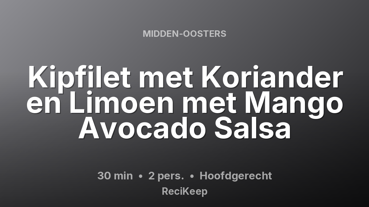 Receptkaart Kipfilet met Koriander en Limoen met Mango Avocado Salsa – Hoofdgerecht