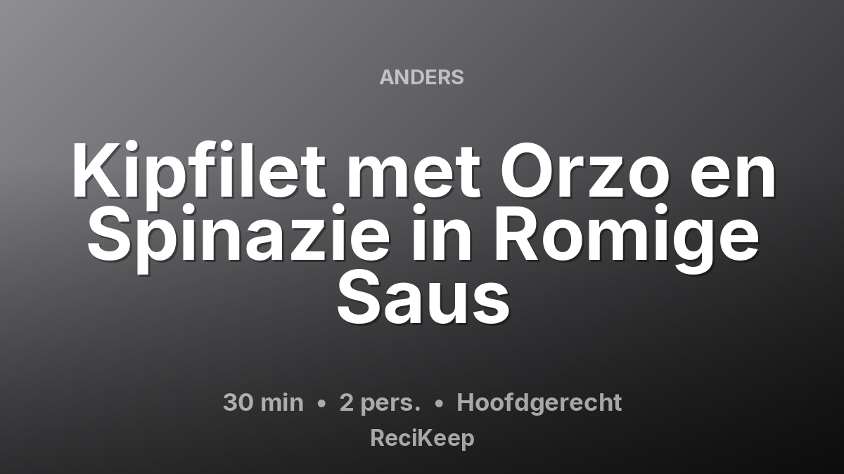 Receptkaart Kipfilet met Orzo en Spinazie in Romige Saus – Hoofdgerecht