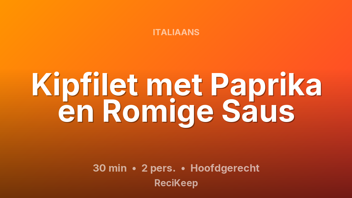 Receptkaart Kipfilet met Paprika en Romige Saus – Hoofdgerecht