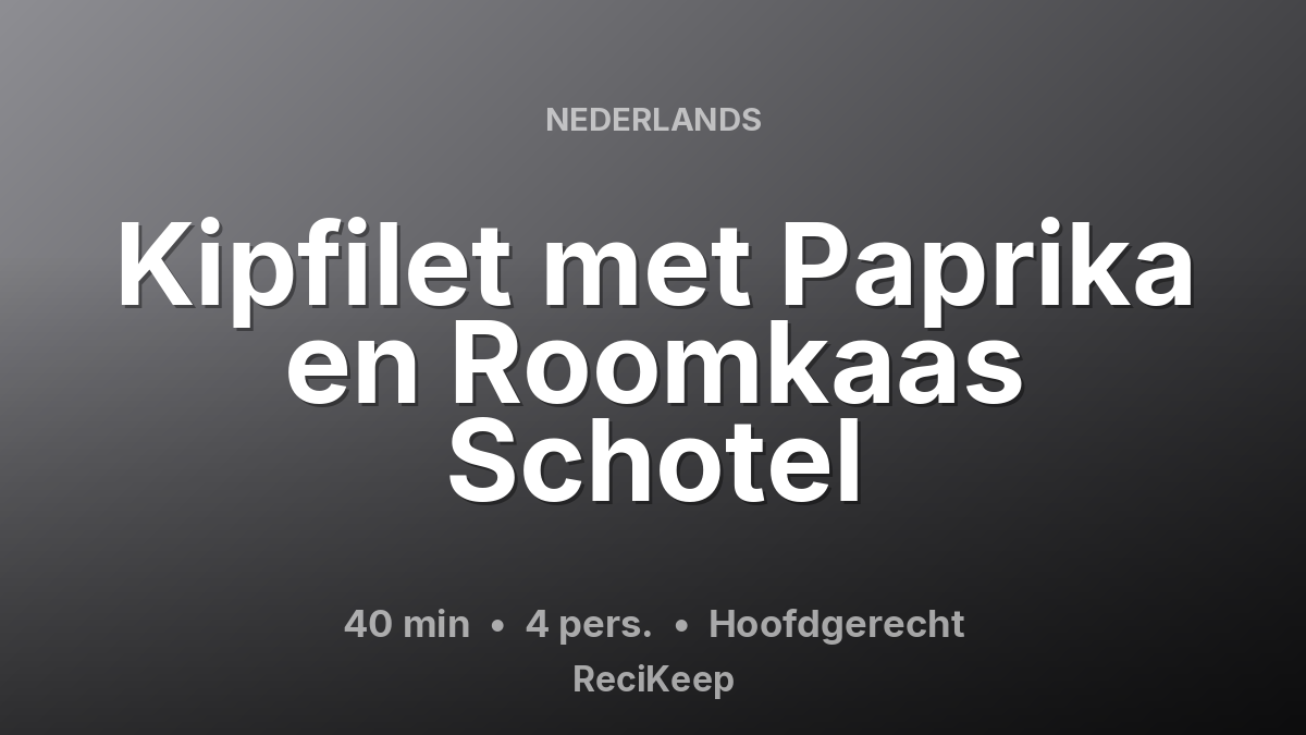 Receptkaart Kipfilet met Paprika en Roomkaas Schotel – Hoofdgerecht