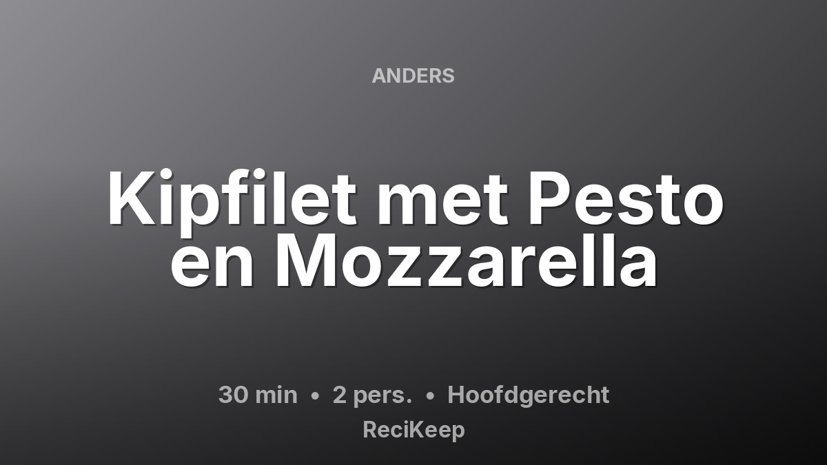 Receptkaart Kipfilet met Pesto en Mozzarella – Hoofdgerecht