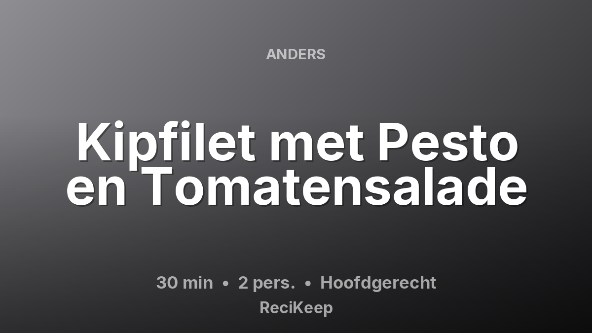 Receptkaart Kipfilet met Pesto en Tomatensalade – Hoofdgerecht