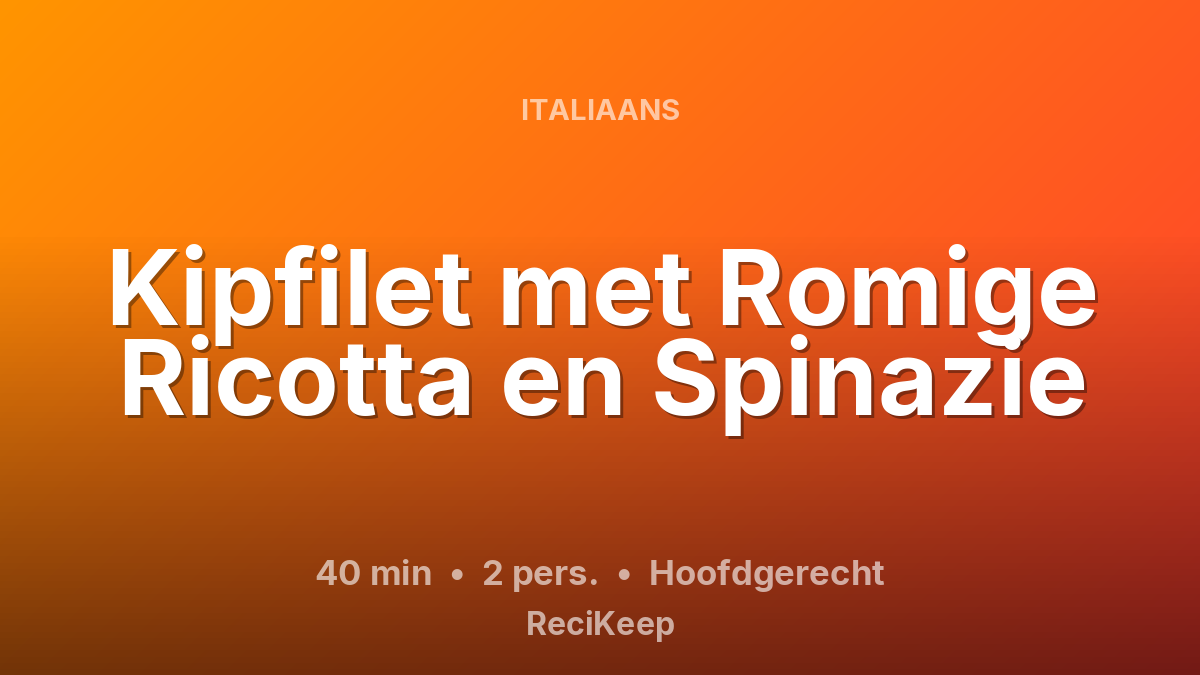 Receptkaart Kipfilet met Romige Ricotta en Spinazie – Hoofdgerecht