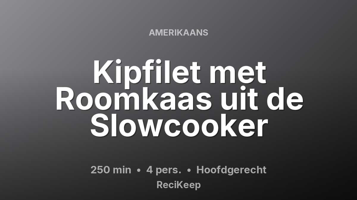 Receptkaart Kipfilet met Roomkaas uit de Slowcooker – Hoofdgerecht