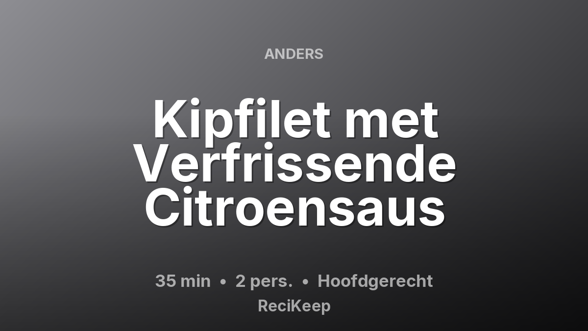 Receptkaart Kipfilet met Verfrissende Citroensaus – Hoofdgerecht