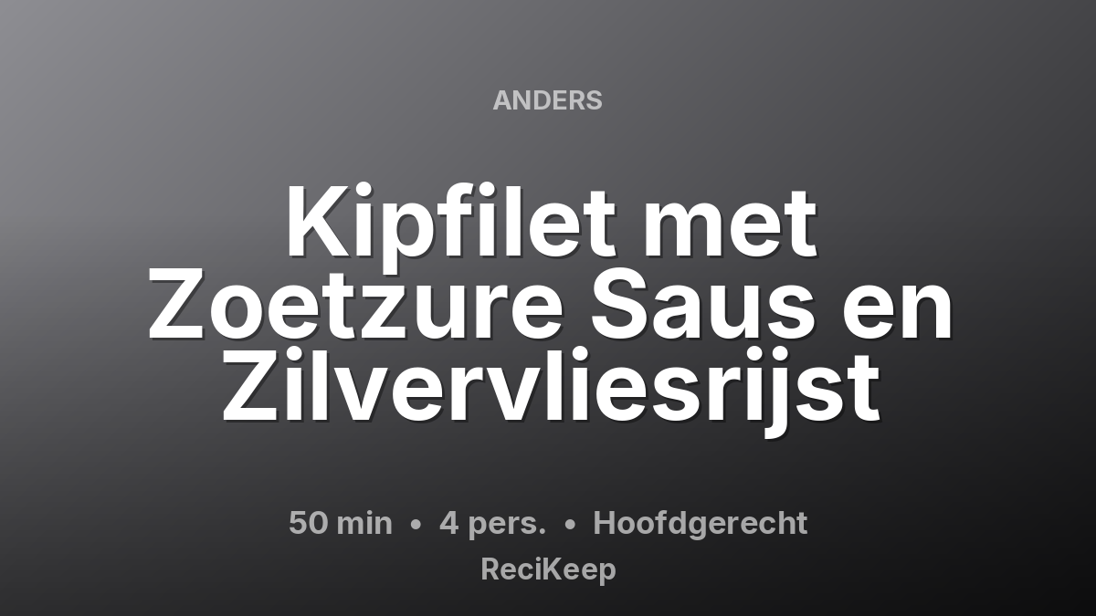 Receptkaart Kipfilet met Zoetzure Saus en Zilvervliesrijst – Hoofdgerecht