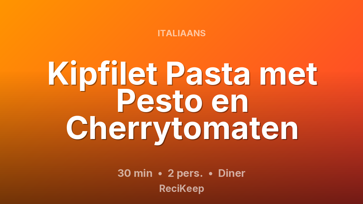 Receptkaart Kipfilet Pasta met Pesto en Cherrytomaten – Diner