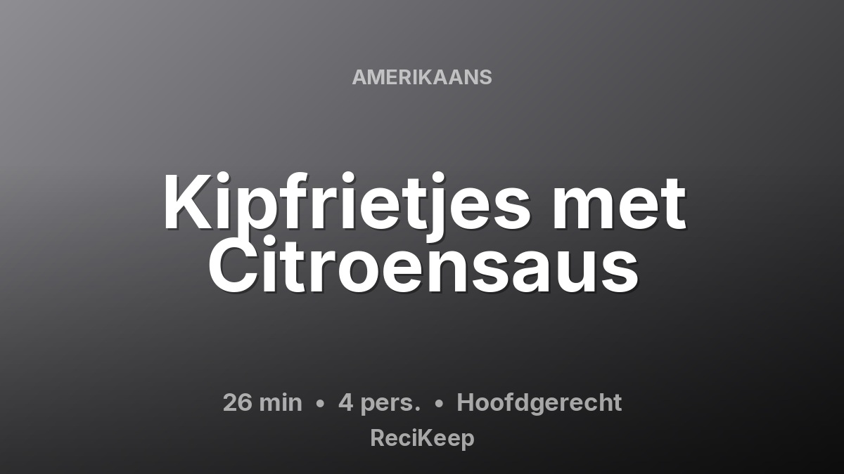 Receptkaart Kipfrietjes met Citroensaus – Hoofdgerecht