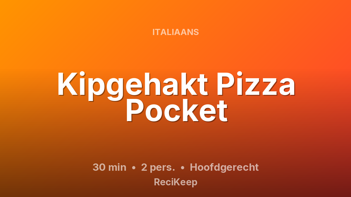 Receptkaart Kipgehakt Pizza Pocket – Hoofdgerecht