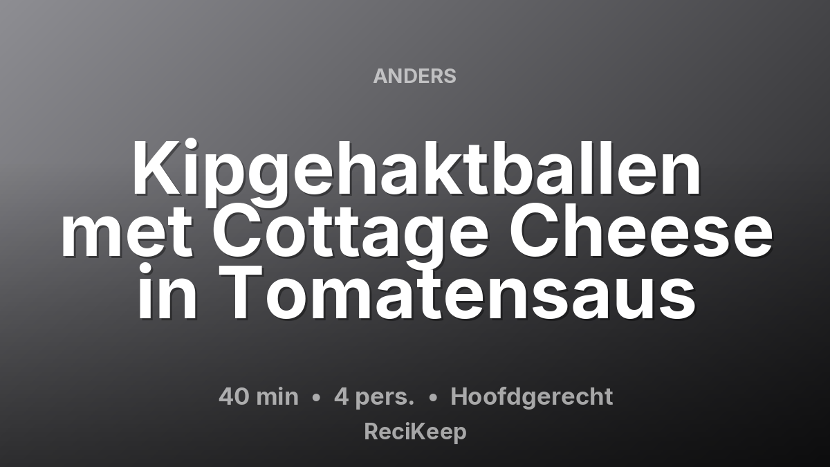 Receptkaart Kipgehaktballen met Cottage Cheese in Tomatensaus – Hoofdgerecht