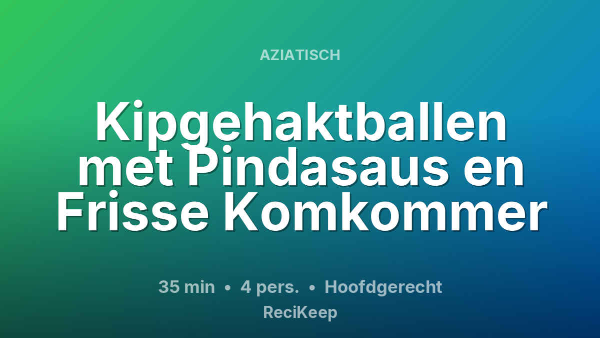 Receptkaart Kipgehaktballen met Pindasaus en Frisse Komkommer – Hoofdgerecht