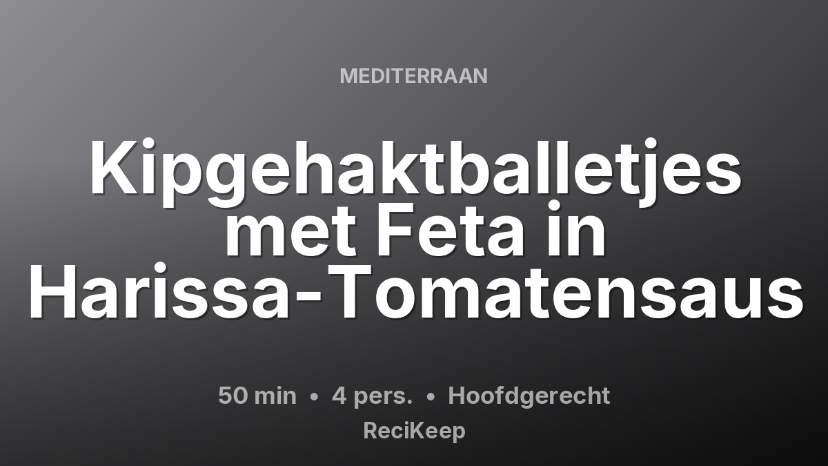 Receptkaart Kipgehaktballetjes met Feta in Harissa-Tomatensaus – Hoofdgerecht
