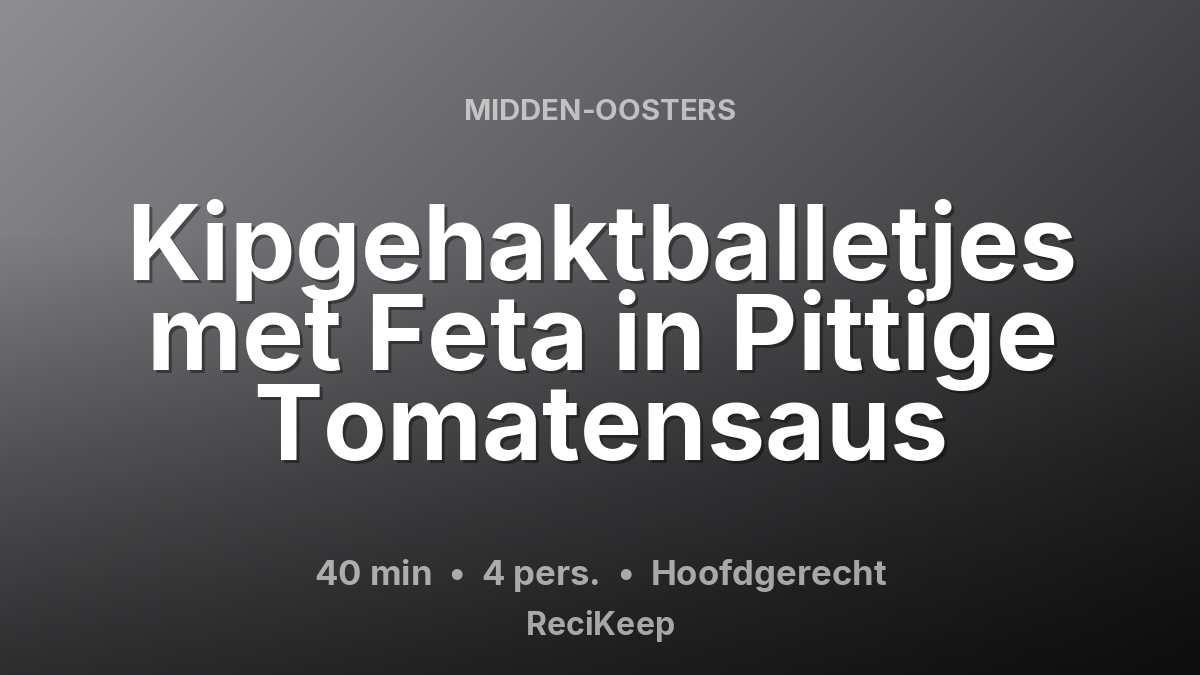 Receptkaart Kipgehaktballetjes met Feta in Pittige Tomatensaus – Hoofdgerecht