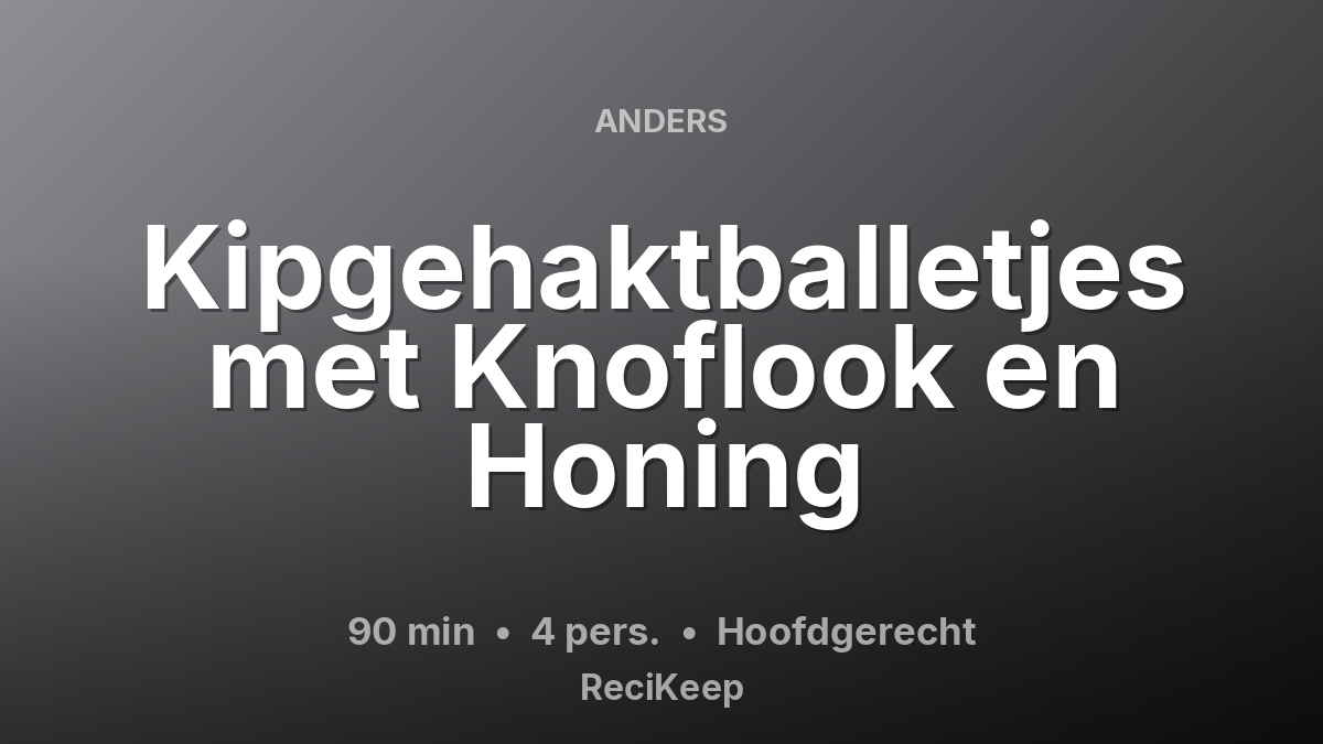 Receptkaart Kipgehaktballetjes met Knoflook en Honing – Hoofdgerecht