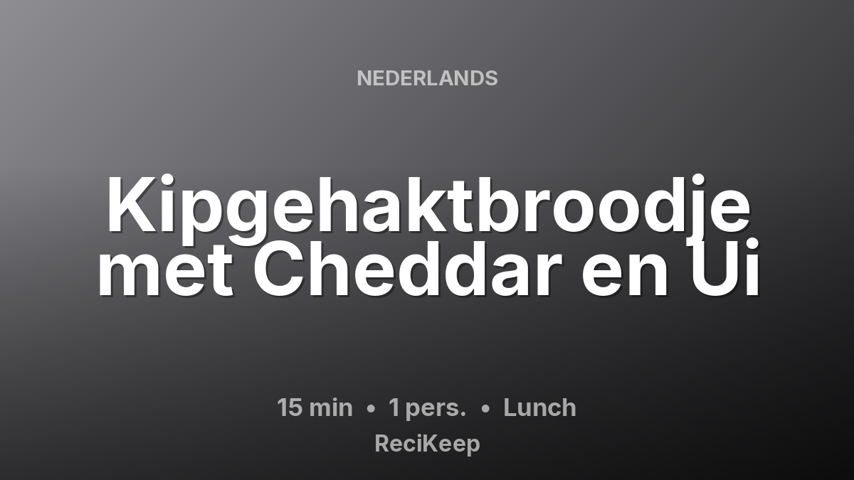 Receptkaart Kipgehaktbroodje met Cheddar en Ui – Lunch