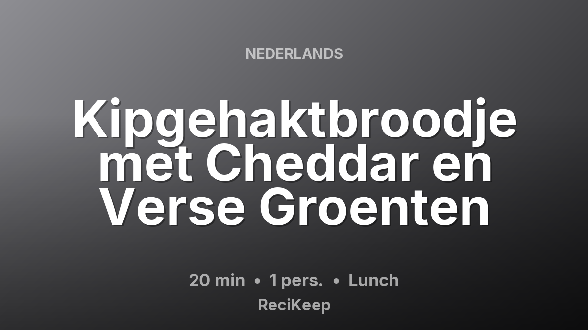 Receptkaart Kipgehaktbroodje met Cheddar en Verse Groenten – Lunch