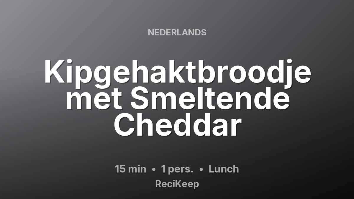 Receptkaart Kipgehaktbroodje met Smeltende Cheddar – Lunch