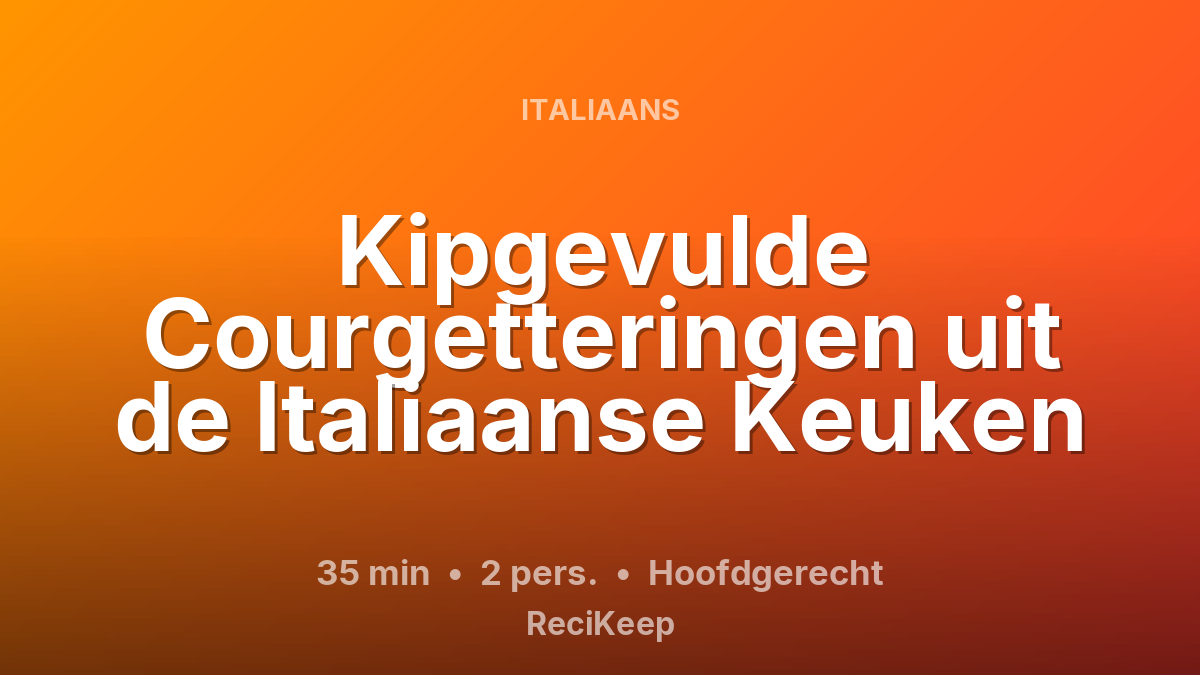 Receptkaart Kipgevulde Courgetteringen uit de Italiaanse Keuken – Hoofdgerecht