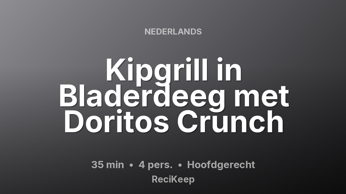 Receptkaart Kipgrill in Bladerdeeg met Doritos Crunch – Hoofdgerecht