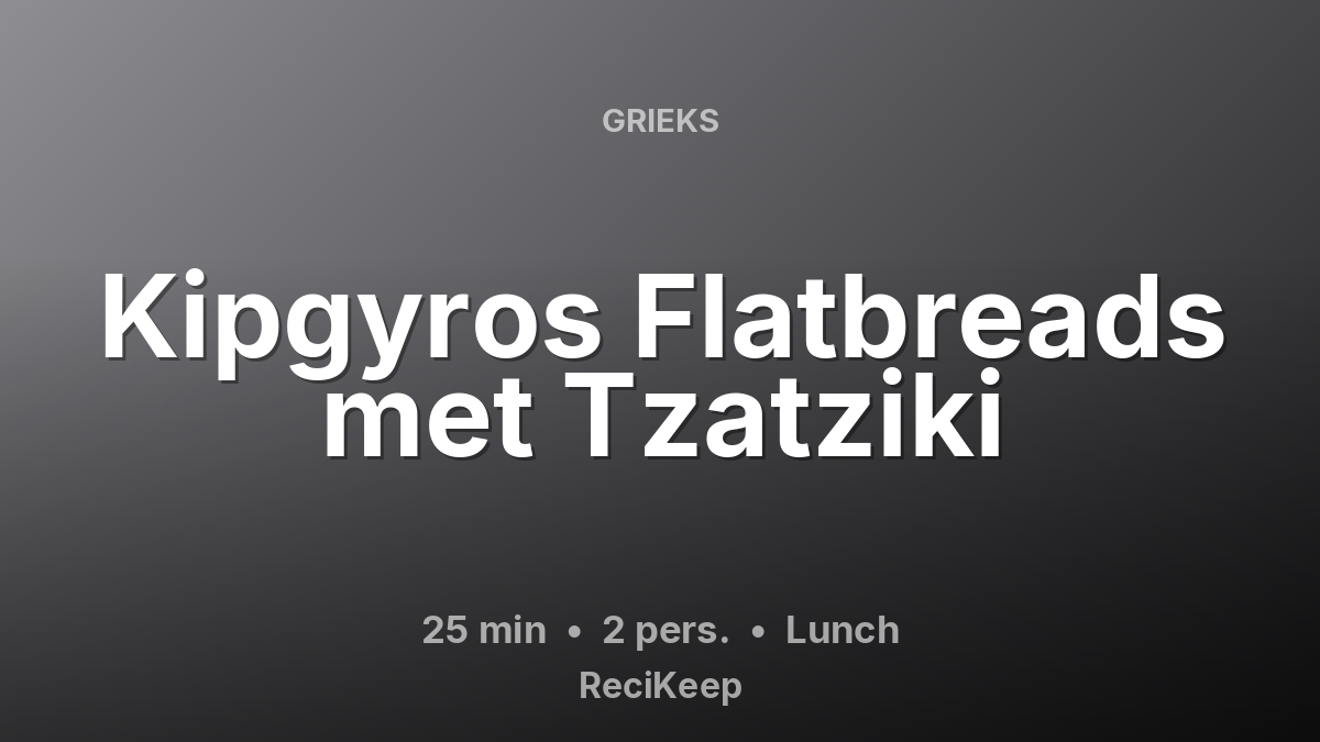 Receptkaart Kipgyros Flatbreads met Tzatziki – Lunch