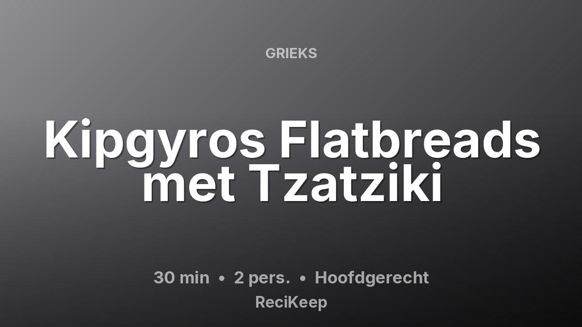 Receptkaart Kipgyros Flatbreads met Tzatziki – Hoofdgerecht