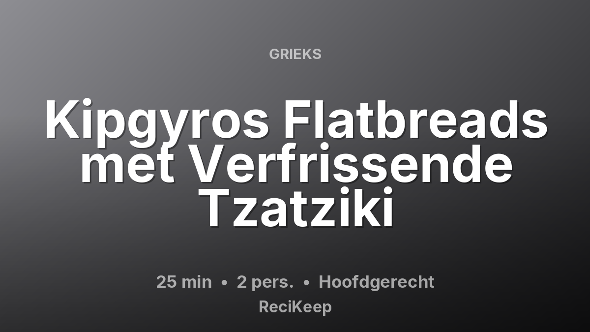Receptkaart Kipgyros Flatbreads met Verfrissende Tzatziki – Hoofdgerecht