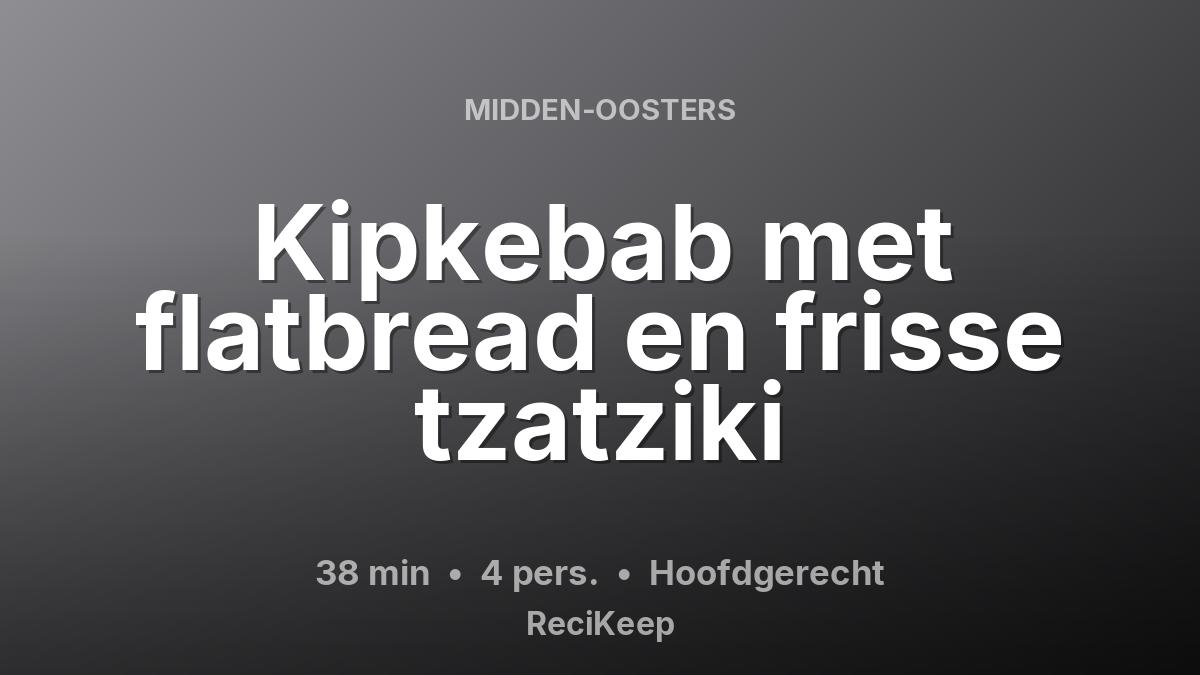 Receptkaart Kipkebab met flatbread en frisse tzatziki – Hoofdgerecht