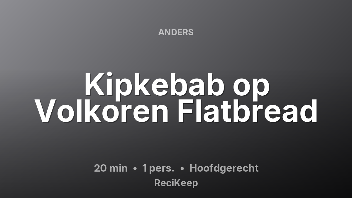 Receptkaart Kipkebab op Volkoren Flatbread – Hoofdgerecht