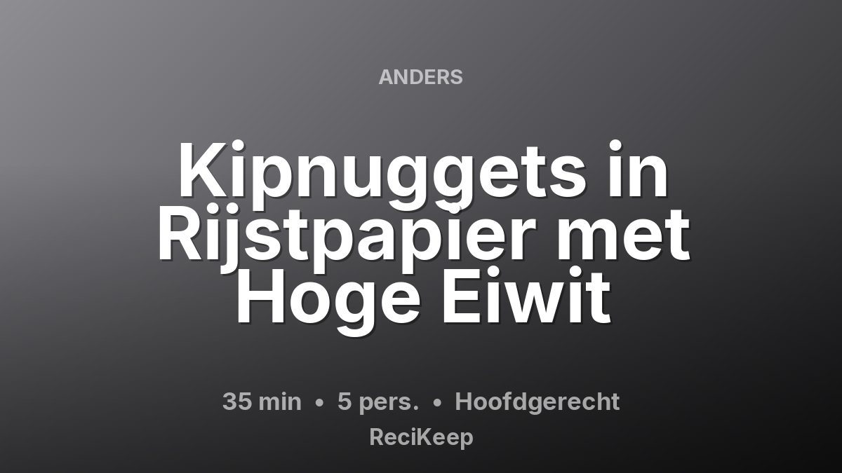 Receptkaart Kipnuggets in Rijstpapier met Hoge Eiwit – Hoofdgerecht
