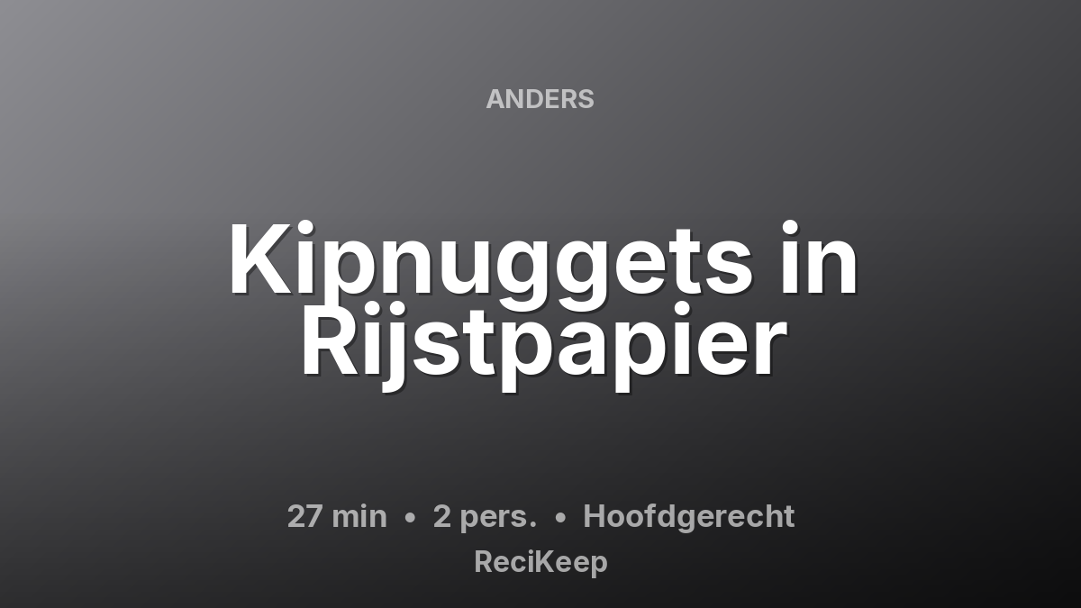 Receptkaart Kipnuggets in Rijstpapier – Hoofdgerecht