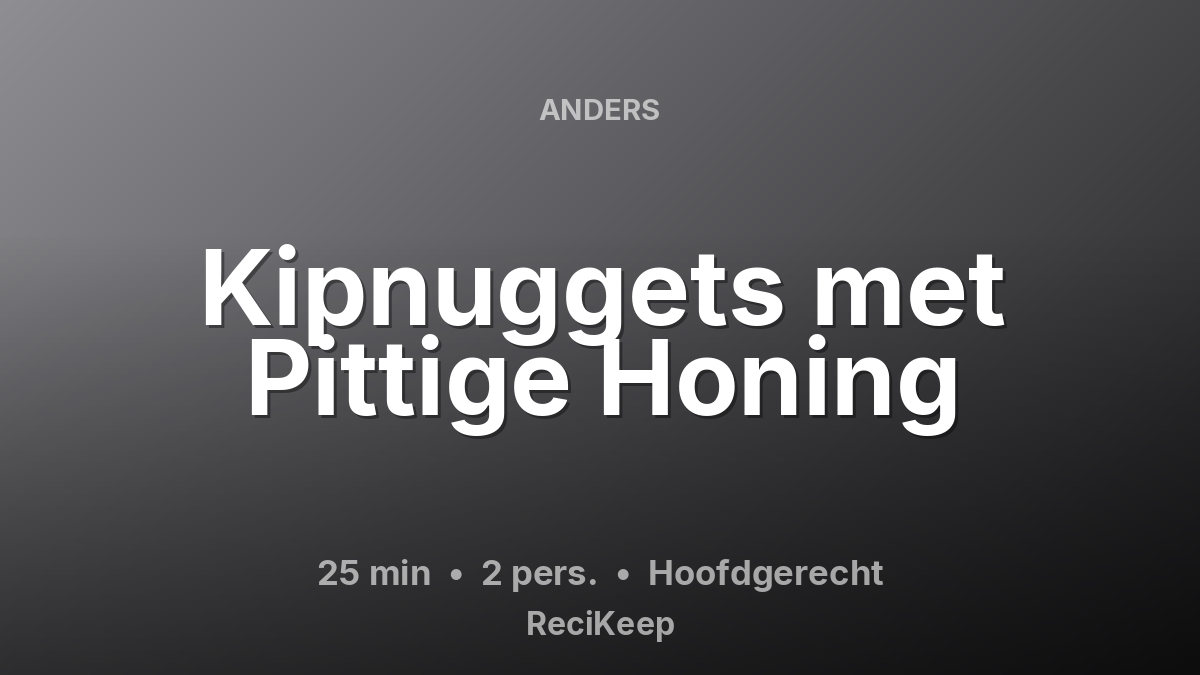 Receptkaart Kipnuggets met Pittige Honing – Hoofdgerecht