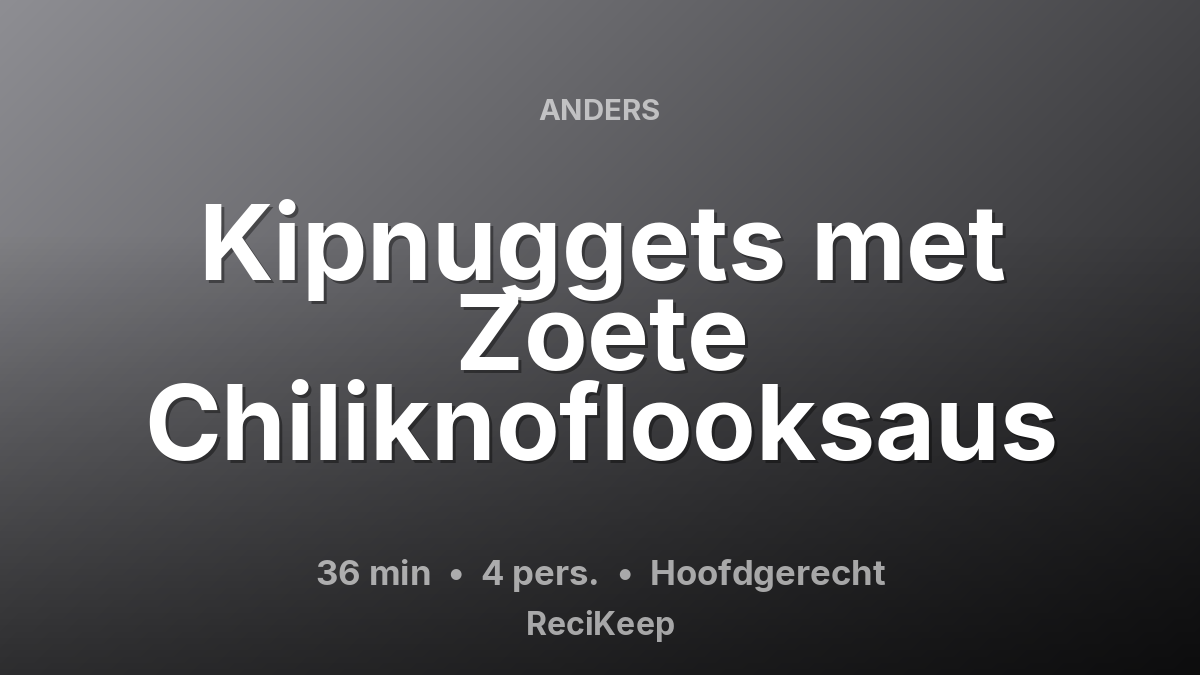 Receptkaart Kipnuggets met Zoete Chiliknoflooksaus – Hoofdgerecht
