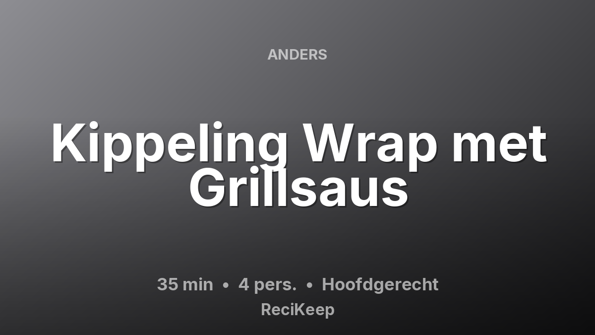 Receptkaart Kippeling Wrap met Grillsaus – Hoofdgerecht