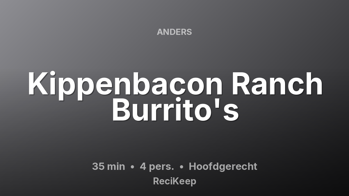 Receptkaart Kippenbacon Ranch Burrito's – Hoofdgerecht
