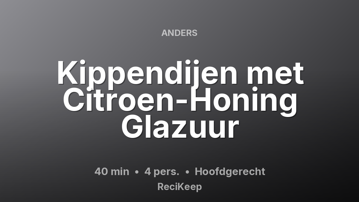 Receptkaart Kippendijen met Citroen-Honing Glazuur – Hoofdgerecht