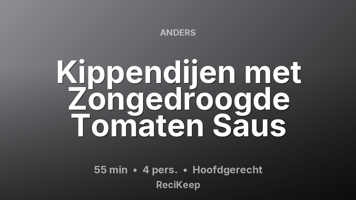 Receptkaart Kippendijen met Zongedroogde Tomaten Saus – Hoofdgerecht