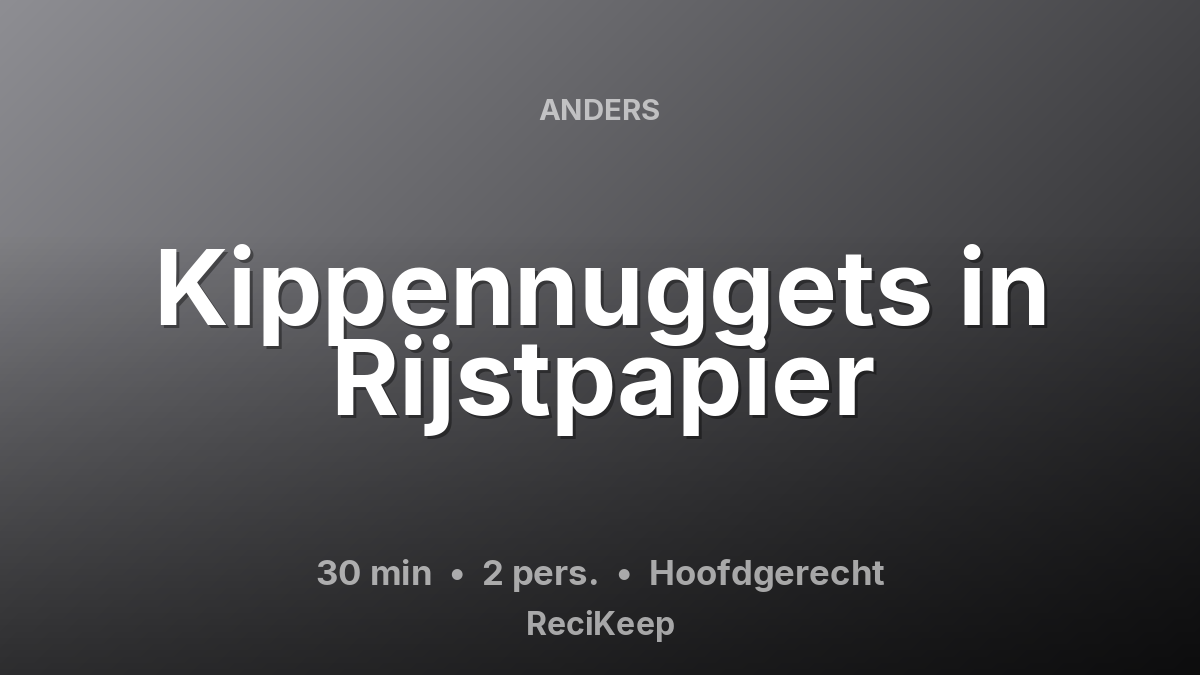 Receptkaart Kippennuggets in Rijstpapier – Hoofdgerecht